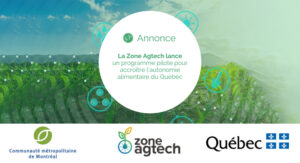 Communique ZOBNEAGTECH LA ZONE AGTECH LANCE UN PROGRAMME PILOTE POUR ACCROITRE LAUTONOMIE ALIMENTAIRE DU QUEBEC