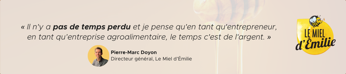 Pierre-Marc Doyon Performance durable : « Il n'y a pas de temps perdu et je pense qu'en tant qu'entrepreneur, en tant qu’entreprise agroalimentaire, le temps c'est de l'argent. »
